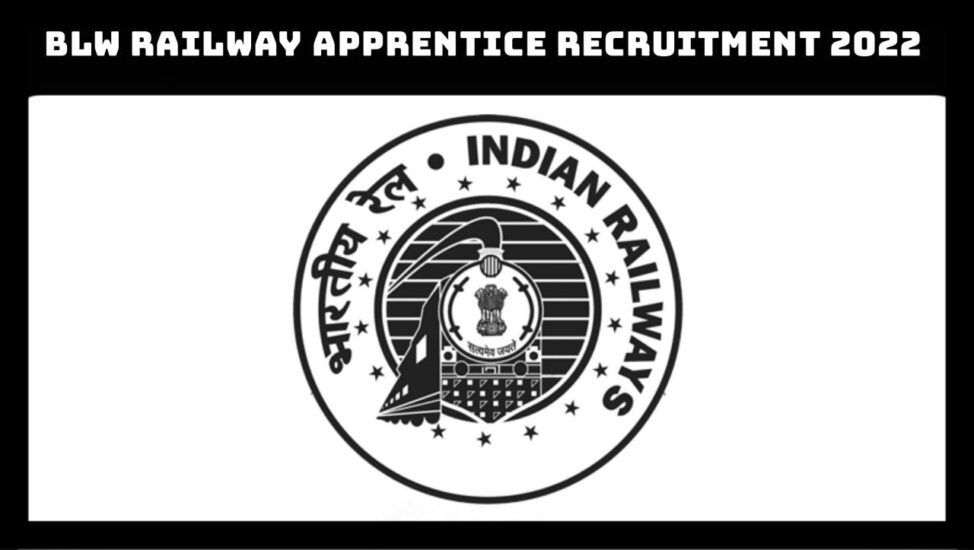 BLW Railway Apprentice Recruitment 2022- Apply Online For 374 Vacancies ...